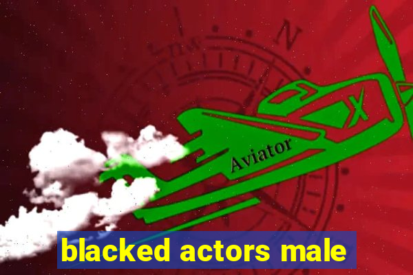 blacked actors male